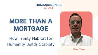 More Than a Mortgage: How Trinity Habitat for Humanity Builds Stability | Gage Yager
