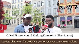 Coleahfe A Rencontré Korking Kamarek À Lille France. Lartiste Est Revenu Sur Ses Débuts.