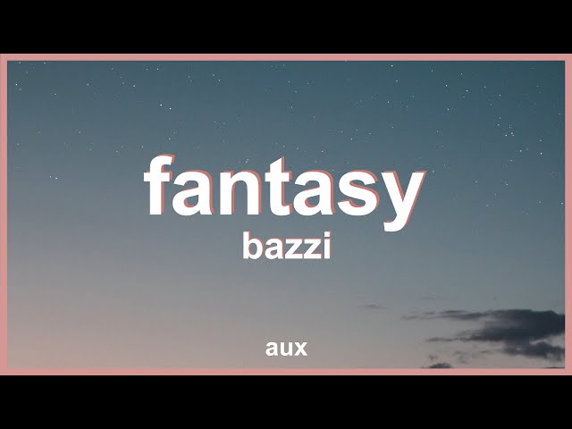 Bazzi - Fantasy (Slowed) | you wanna go I can take you there class=