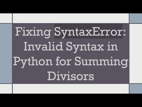 Fixing SyntaxError: Invalid Syntax in Python for Summing Divisors