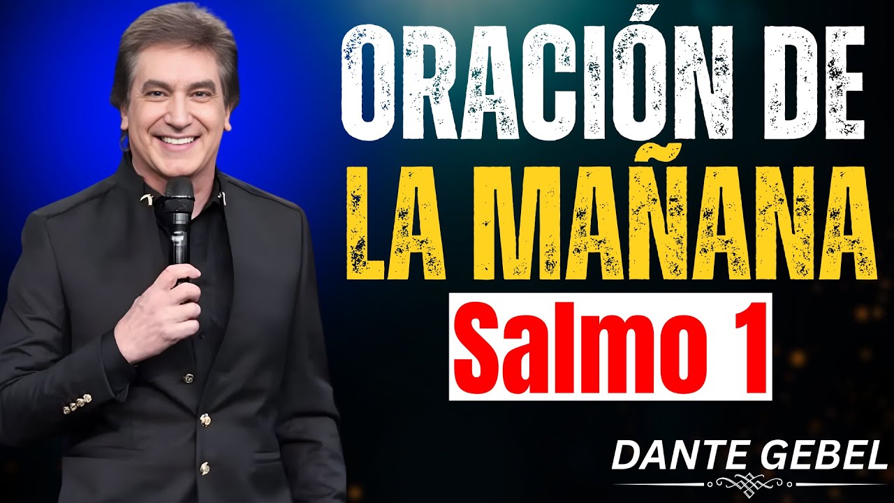 Oración de la Mañana | Salmo 1 y Prosperidad – Dante Gebel Motivación
