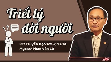 TRIẾT LÝ ĐỜI NGƯỜI - Mục sư Phan Văn Cử