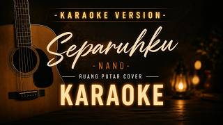 Separuhku - Nano | Karaoke Version No Vocal