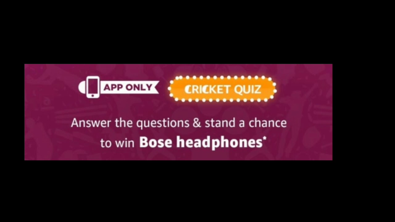 Amazon cricket quiz answer added 10 July 2019