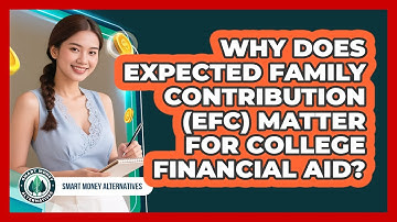 Why Does Expected Family Contribution (EFC) Matter For College Financial Aid?