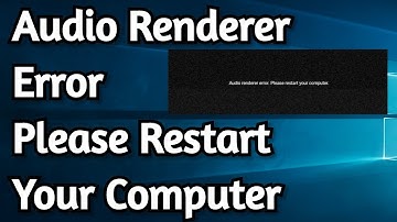 How to Fix Audio Renderer Error. Please Restart Your Computer