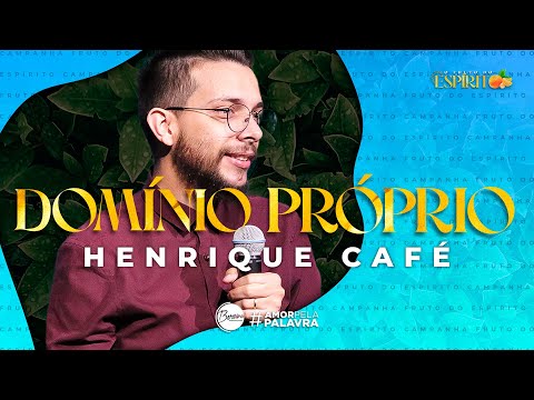 As Marcas Do Domínio Próprio | Henrique Café  | Breana