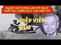 NGƯỜI GÓP CÔNG LỚN LÀM THẤT BẠI CHIẾN DỊCH LAM SƠN 719 CỦA MỸ NGỤY | GIẢI MẬT ĐIỆP VIÊN N113