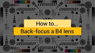 How to Back-Focus a Broadcast Zoom Lens (Easy guide with FREE Focus Chart) // B4 lens series