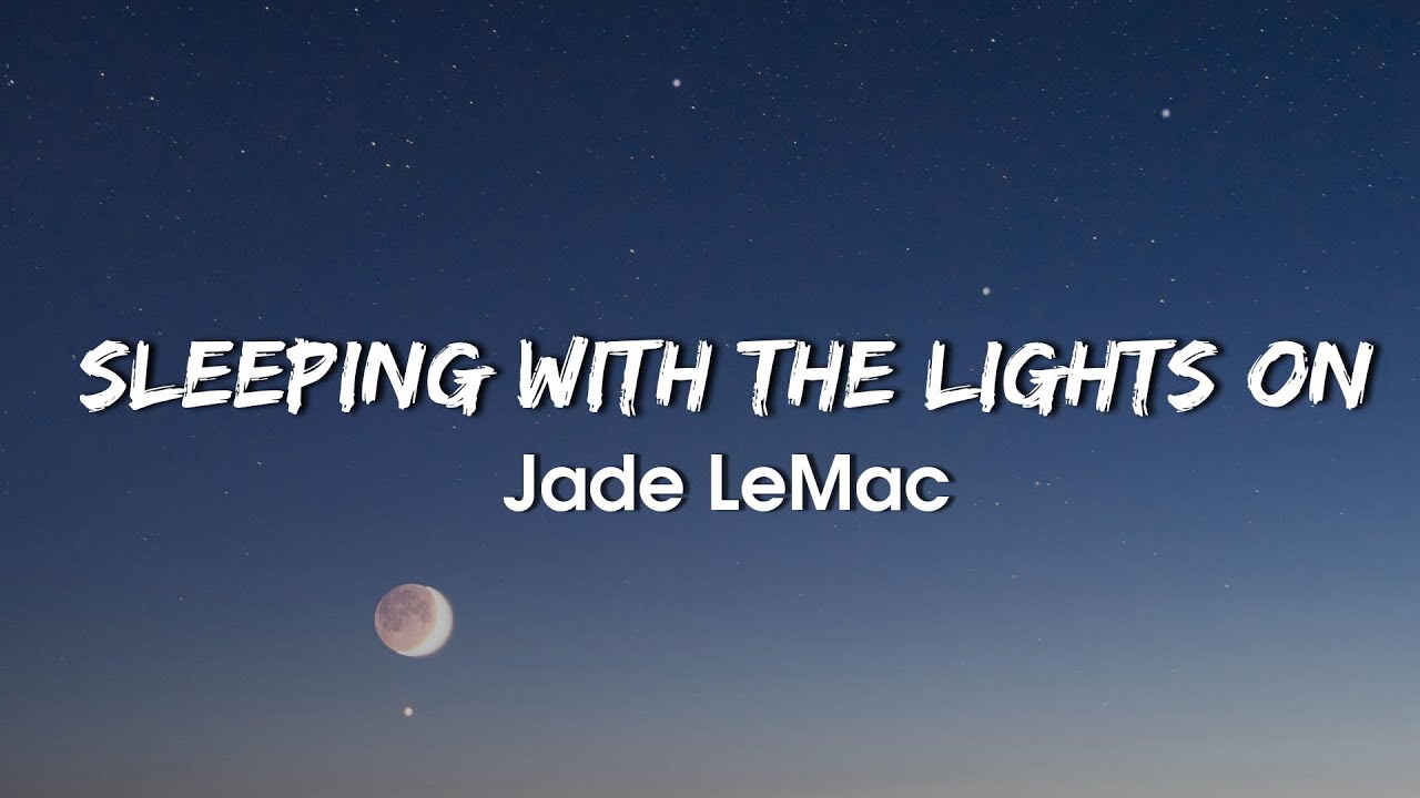 Jade LeMac - Sleeping With The Lights On (Lyrics) - YouTube
