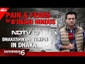 Bangladeshi Hindu | NDTV Ground Report: What's It Like To Be A Hindu In Bangladesh