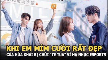 Khi Em Mỉm Cười Rất Đẹp của Hứa Khải bị chửi "te tua" vì hạ nhục eSports, đạo nhái đời tư game thủ