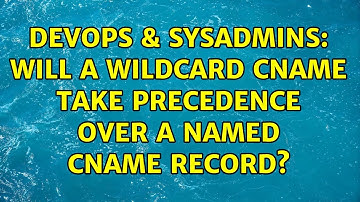 DevOps & SysAdmins: Will a wildcard CNAME take precedence over a named CNAME record?