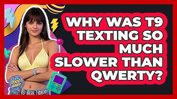 Why Was T9 Texting So Much Slower Than QWERTY? - I