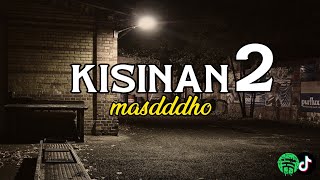 KISINAN 2 by masdddhoo lirik lagu Spotify TikTok