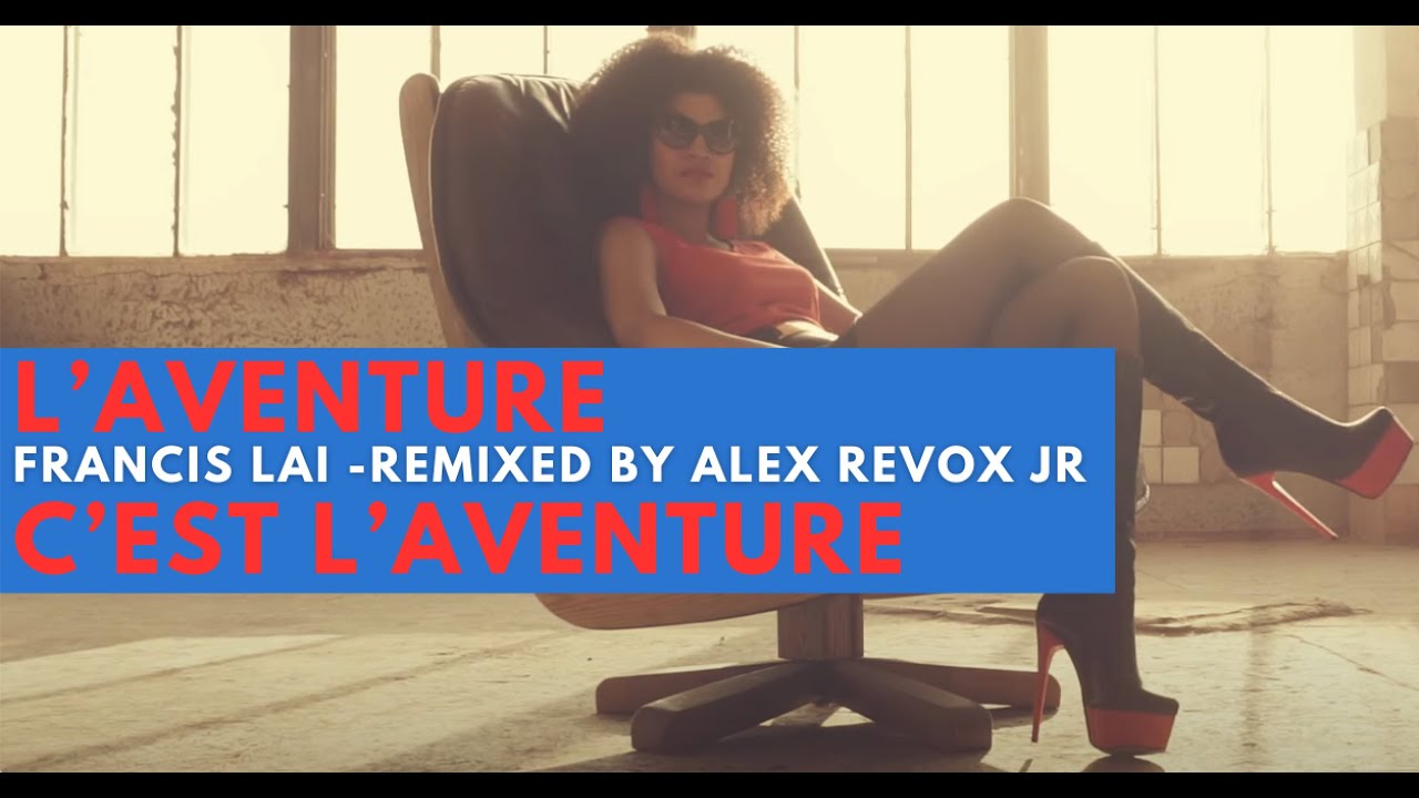 Francis Lai - L'Aventure c'est l'Aventure (Remix Alex Revox Jr) - extrait de l'album Francis Lai Revisited (Play It Like Francis)