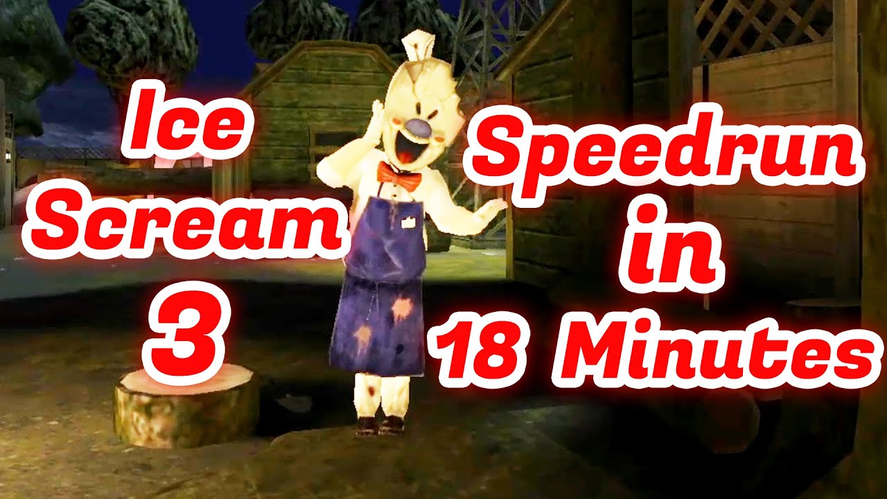 Ice Scream 3 Speedrun in 18 Minutes Full Gameplay - YouTube