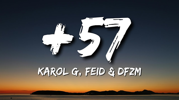 KAROL G, Feid, DFZM - +57 [LYRICS/LETRA] ft. Ovy On The Drums, J Balvin, Maluma, Ryan Castro, Blessd