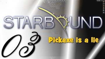 Starbound | Daily Singleplayer | Episode 3 | Pickaxe is a lie