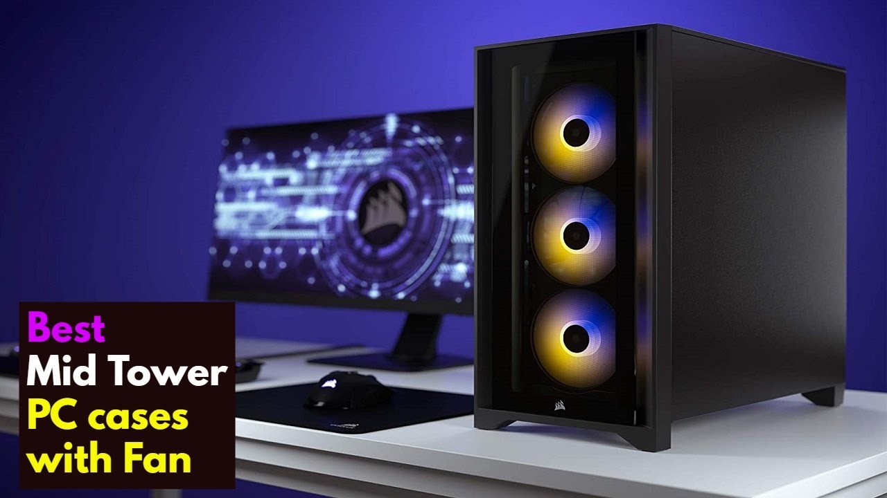 Here are 4 Best Mid Tower ATX PC cases with Fans in 2023 YouTube