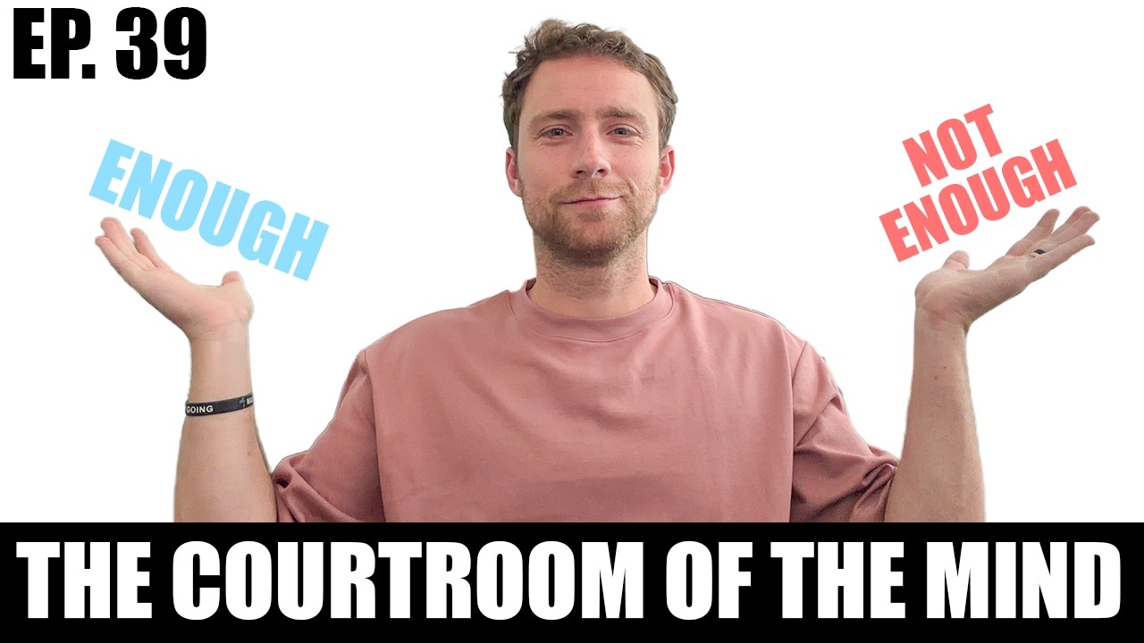 Understanding The Courtroom Of The Mind & The Lie Of Not Being Enough