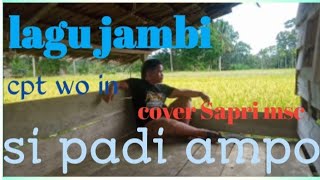 lagu jambi (si padi ampo) cpt wo in cover sapri agro