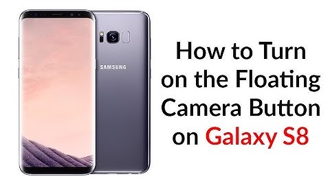 How to Turn On The Floating Camera Button on the Galaxy S8 - YouTube Tech Guy
