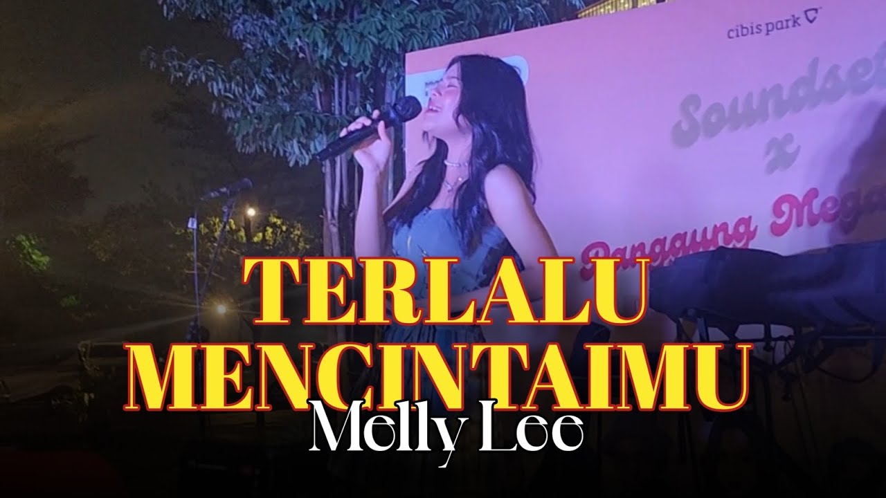 TERLALU MENCINTAIMU - MELLY LEE - LIVE  OFF AIR PANGGUNG MEGAH HOT | CIBIS PARK JAKARTA SELATAN