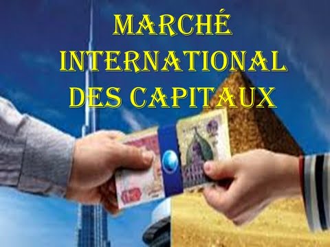 Vidéo: Marché international des capitaux