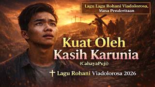 Kuat Oleh Kasih Karunia (CahayaPuji) | ✝️Lagu Rohani Viadolorosa 2026