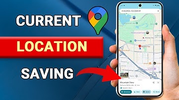 How to Save Current Location in Google Maps - Easy Guide