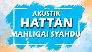 Hattan - Mahligai Syahdu ( Karaoke | Akustik | Lirik )