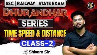 Time Speed & Distance Class- 2 🔥 | SSC GD, CGL, Railway Maths | Dhurandhar Series by Shivam Sir