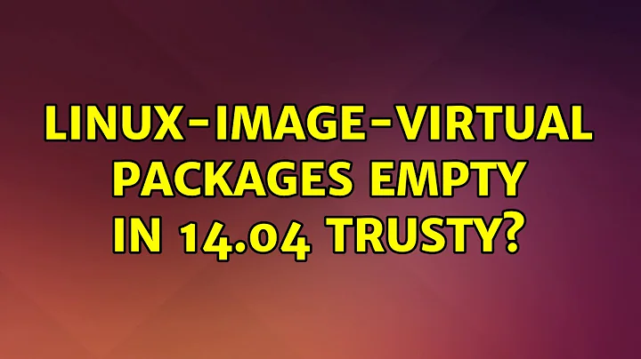 Ubuntu: linux-image-virtual packages empty in 14.04 trusty?