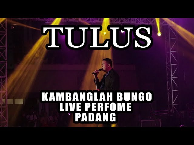 TULUS - KAMBANGLAH BUNGO [Live Perfome] PADANG class=