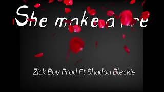 Zick Boy Prod Ft Shadou Bleckie-She Make A Fire