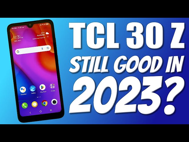 TCL 30 Z in 2023: Still Worth Buying?