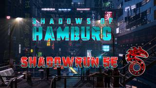 Shadows of Hamburg - Shadowrun 5e Actual Play