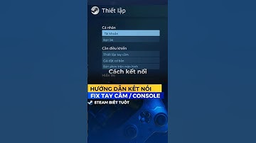 Hướng dẫn kết nối tay cầm và fix một số lỗi khi kết nối với tay cầm #gaming #steam #steamgames