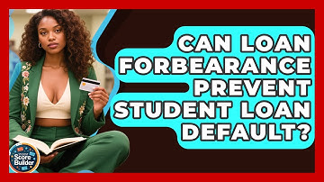 Can Loan Forbearance Prevent Student Loan Default? - Student Score Builder