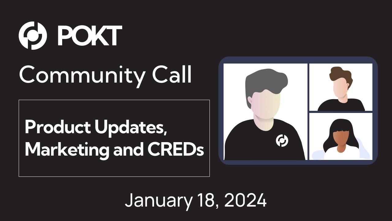 POKT Community Call - Product Updates, Marketing and CREDs | 18th Jan 2024