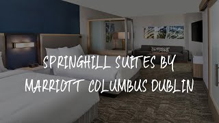 SpringHill Suites by Marriott Columbus Dublin Review - Dublin , United States of America