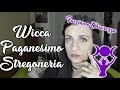 WICCA PAGANESIMO E STREGONERIA : FACCIAMO CHIAREZZA