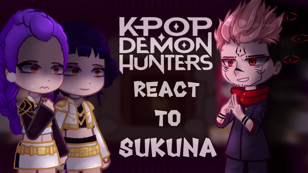 KPop Demon Hunters React to Sukuna as the King of Demons | Gacha React