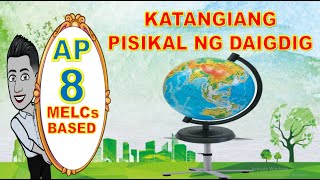 MELCs BASED l l KATANGIANG PISIKAL NG DAIGDIG l l AP 8