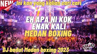 EH APA NI KOK ENAK KALI!!!? DJ MEDAN BOXING 2023