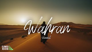 RANDALL - Wahran ( Slowed & Reverb )