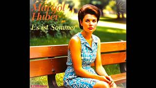 Margot Huber - Es Ist Sommer