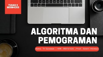 Tugas 3 - Algoritma dan Pemograman ( MSIM4203 ) | Universitas Terbuka.