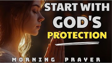 Powerful Morning Prayer for Protection & Life Change | Start Your Day with God      